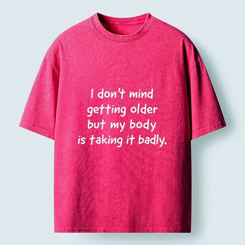 Kyoto-Lion Getting Older Funny Meme Quote Washed T-Shirt