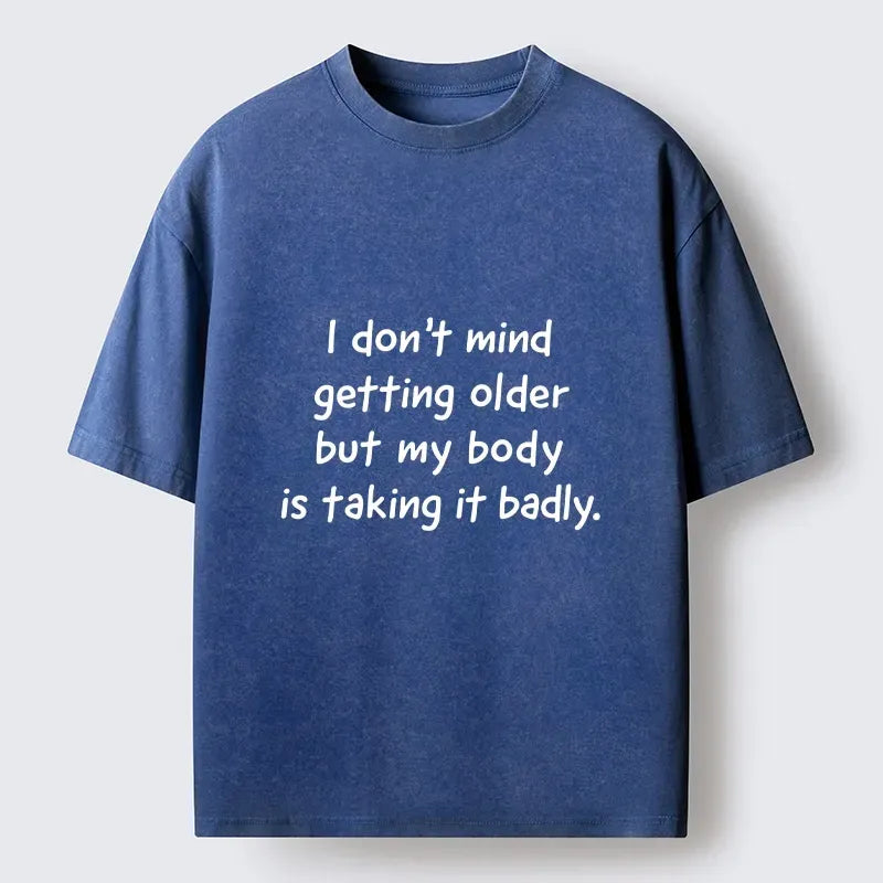 Kyoto-Lion Getting Older Funny Meme Quote Washed T-Shirt