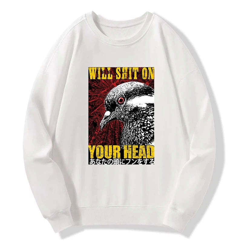 pigeon will shit on your head sweatshirt