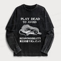 play dead to avoid responsibility t-shirt