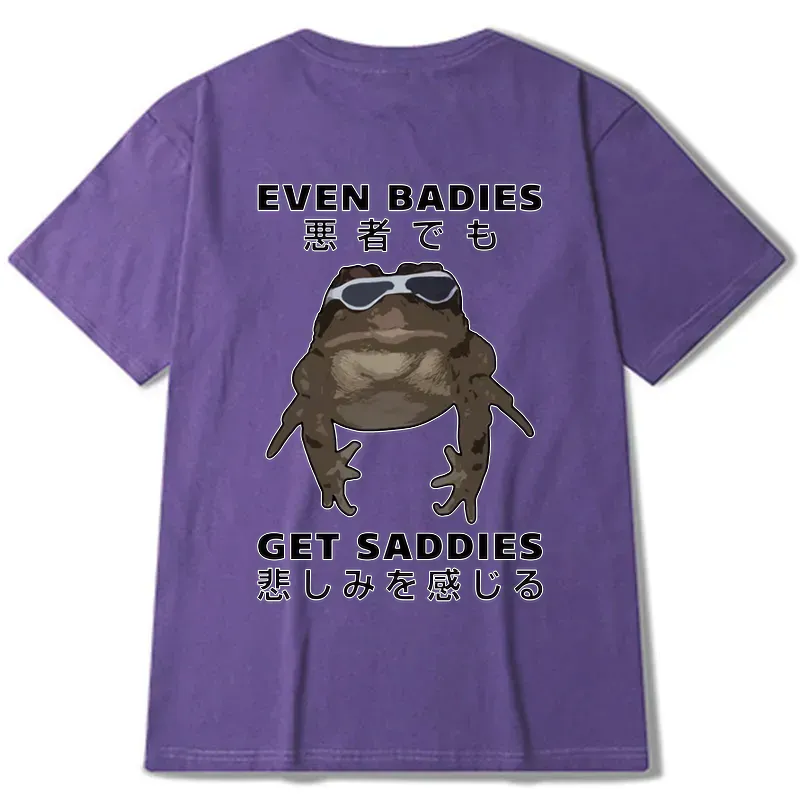 even baddies get saddies funny t-shirt