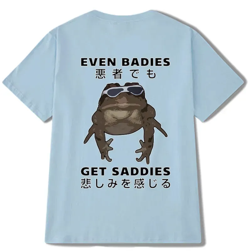 even baddies get saddies funny t-shirt