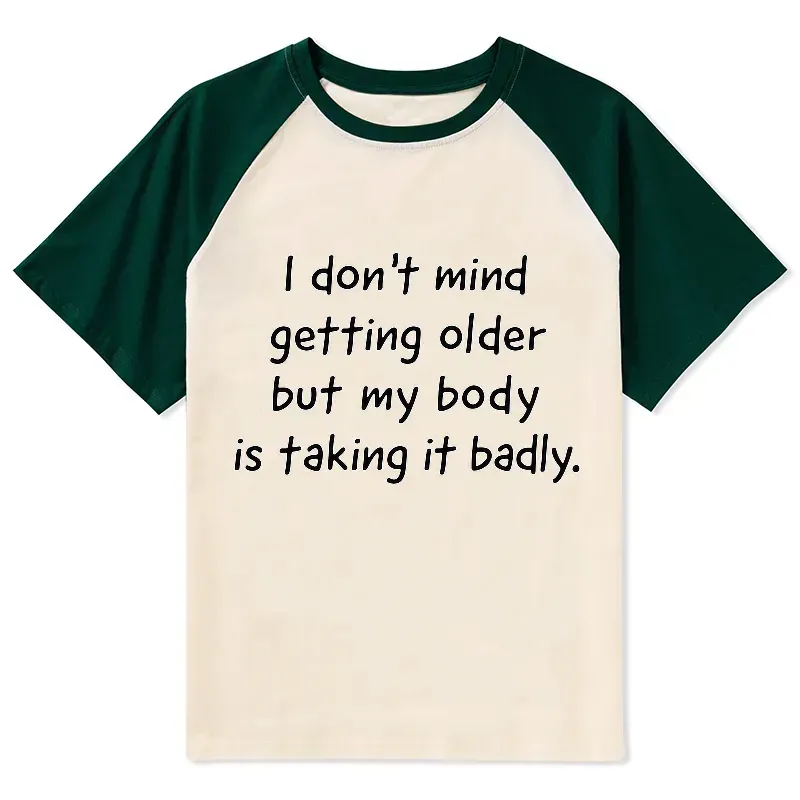 Kyoto-Lion Getting Older Funny Meme Quote Raglan T-shirt