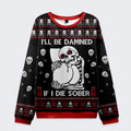 Kyoto-Lion Skull£ºI'll Be Danned If I Die Sober Christmas Ugly Sweatshirt