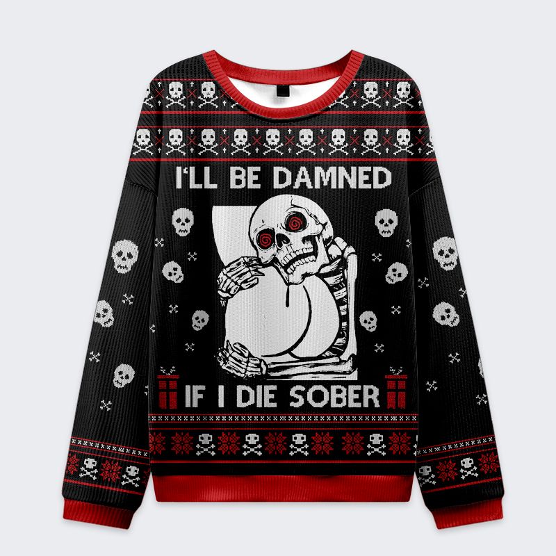 Kyoto-Lion Skull£ºI'll Be Danned If I Die Sober Christmas Ugly Sweatshirt