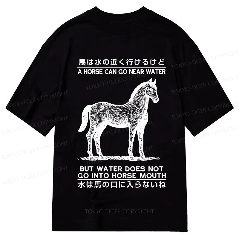 Kyoto-Lion Funny Horse And Water Saying Classic T-Shirt