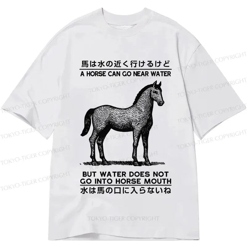Kyoto-Lion Funny Horse And Water Saying Classic T-Shirt