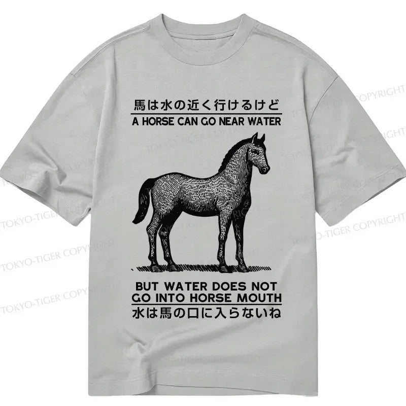 Kyoto-Lion Funny Horse And Water Saying Classic T-Shirt