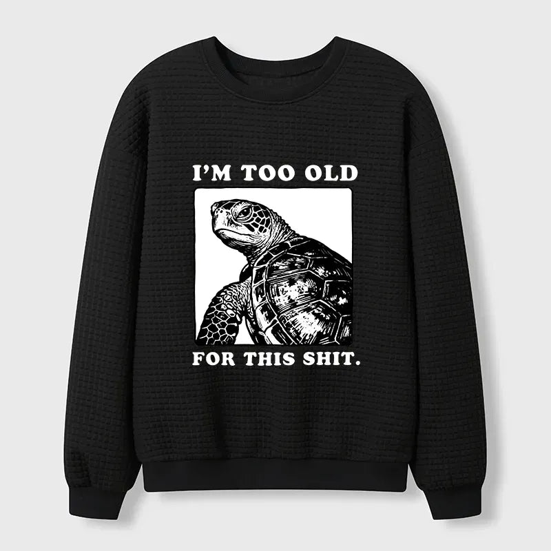 Kyoto-Lion Turtle I Quit Meme Energy Waffle Sweatshirt