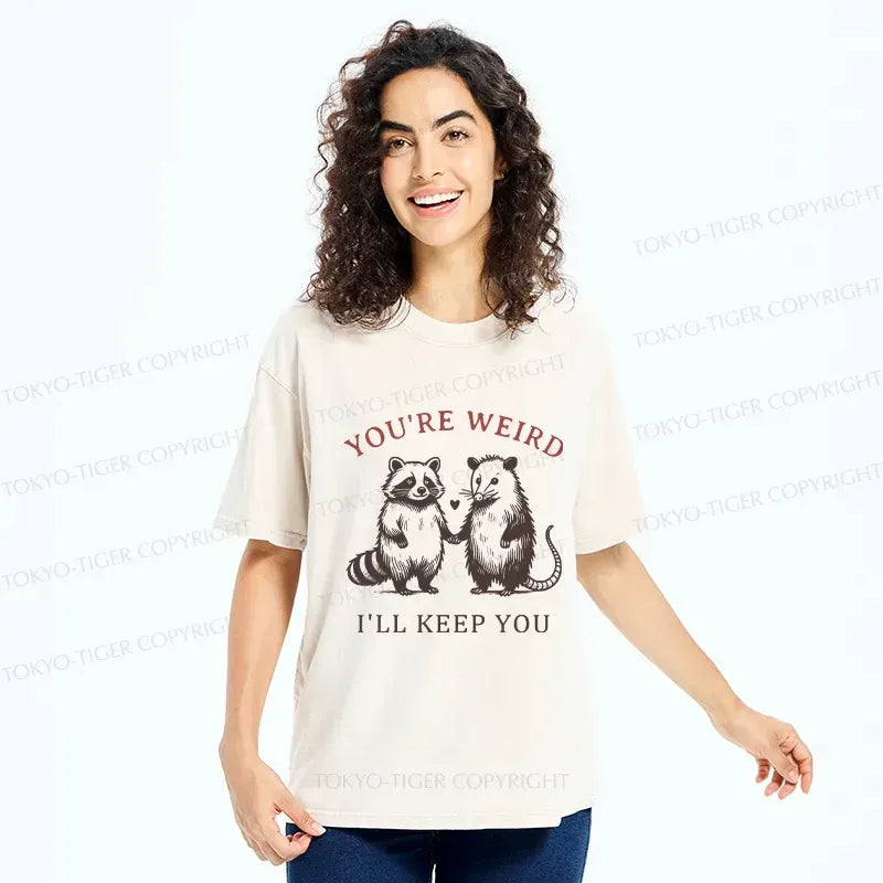 Kyoto-Lion You're Weird I'll Keep You Washed T-Shirt