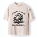 Kyoto-Lion Be A Platypus Be Unapologetically You Washed T-Shirt