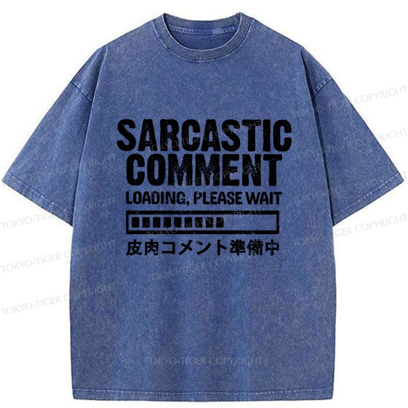 Kyoto-Lion Sarcastic Comment Loading Please Wait Washed T-Shirt