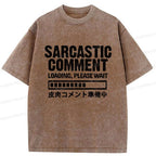 Kyoto-Lion Sarcastic Comment Loading Please Wait Washed T-Shirt