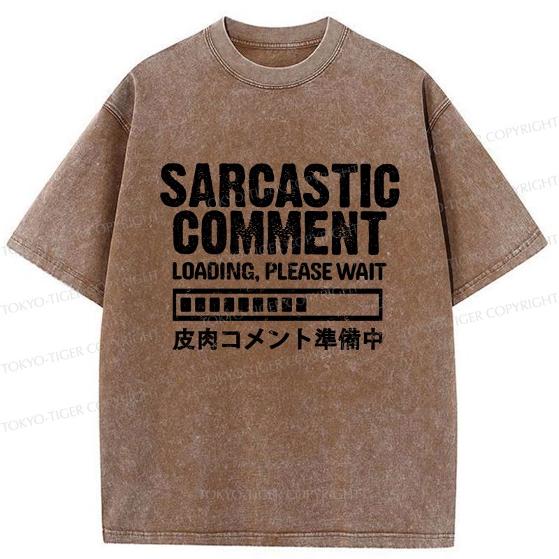 Kyoto-Lion Sarcastic Comment Loading Please Wait Washed T-Shirt