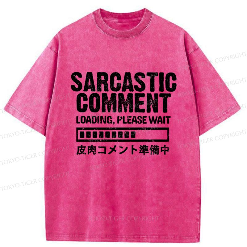 Kyoto-Lion Sarcastic Comment Loading Please Wait Washed T-Shirt