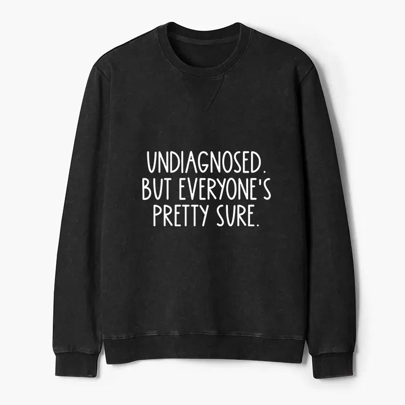 Self-diagnosed Illness Sweatshirt Gift Idea