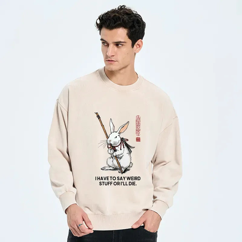 Kyoto-Lion Rabbit Gotta Say Weird Stuff Or Die Washed Sweatshirt