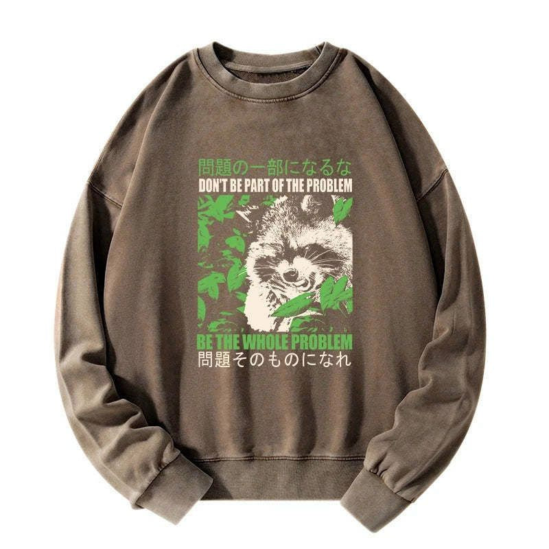 Kyoto-Lion Don It Be Part Of The Problem Washed Sweatshirt