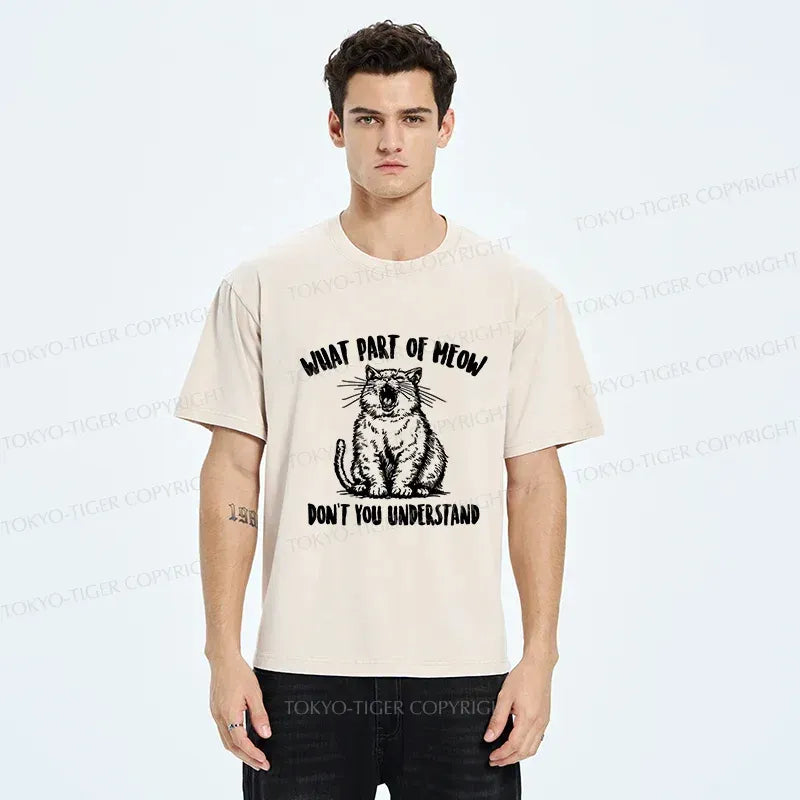 Kyoto-Lion What Part Of MEOW Dont You Understand Washed T-Shirt