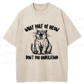 What part of meow dont you understand shirt